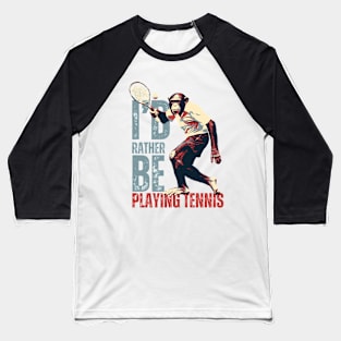 I'd Rather Be Playing Tennis Chimpanzee Tennis Player Baseball T-Shirt